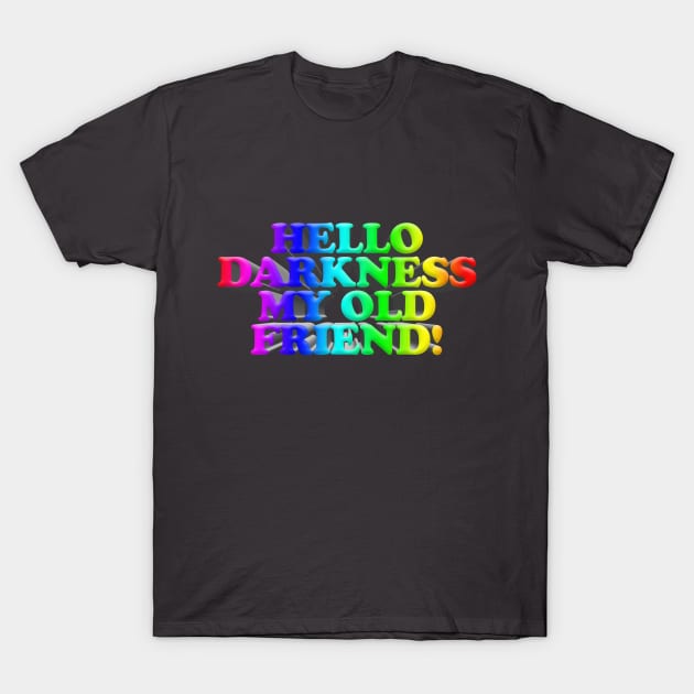 Hello Darkness My Old Friend! Nihilism Artwork Quotes T-Shirt by DankFutura